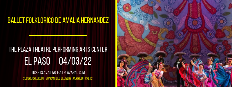 Ballet Folklorico de Amalia Hernandez at The Plaza Theatre Performing Arts Center