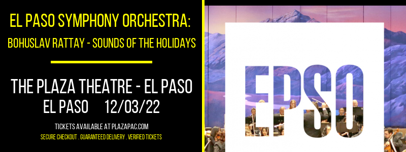 El Paso Symphony Orchestra: Bohuslav Rattay - Sounds Of The Holidays at The Plaza Theatre Performing Arts Center