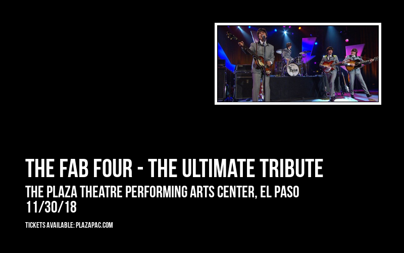 The Fab Four - The Ultimate Tribute at The Plaza Theatre Performing Arts Center tickets The Fab Four - The Ultimate Tribute at The Plaza Theatre Performing Arts Center