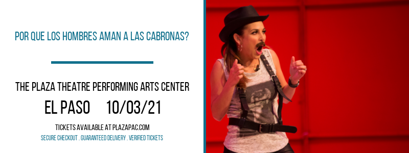 Por Que Los Hombres Aman A Las Cabronas? at The Plaza Theatre Performing Arts Center