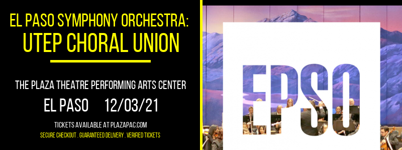 El Paso Symphony Orchestra: UTEP Choral Union at The Plaza Theatre Performing Arts Center