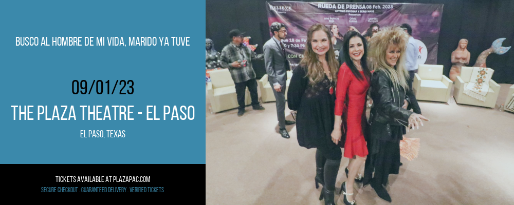 Busco Al Hombre De Mi Vida, Marido Ya Tuve at The Plaza Theatre Performing Arts Center